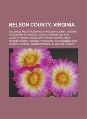 Nelson County, Virginia Buildings and structures in Nelson County, Virginia, Geography of Nelson County, Virginia, Nelson County, Virginia geography stubs, People from Nelson County, Virginia, Populated places in Nelson County, Virginia,1157069932,9781157069935