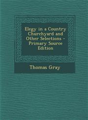 Elegy in a Country Churchyard and Other Selections - Primary Source Edition,1293387649,9781293387641