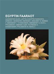 Egyptin faaraot Aleksanteri Suuri, Luettelo Egyptin faaraoista, Dareios I, Akhenaten, Kserkses I, Senusret III, Ramses II, Amenemhet I,1231846119,9781231846117