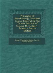 Principles of Bookkeeping Complete Course Illustrating the Journal Method of Closing the Ledger,1289492581,9781289492588
