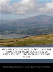 Wonders of the World Focus on the Wonders of Wales Including St. Giles' Church, Overton-on-Dee and More,1171173741,9781171173748