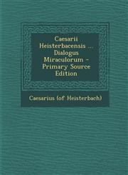 Caesarii Heisterbacensis ... Dialogus Miraculorum - Primary Source Edition,1293757691,9781293757697
