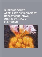 Supreme Court;  Appellate Division-First Department Edwin Gould, vs. Lida M. Fleitmann,1236458184,9781236458186