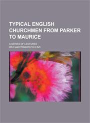 Typical English Churchmen from Parker to Maurice; A Series of Lectures,1230052038,9781230052038