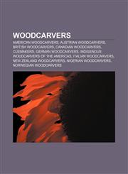 Woodcarvers American woodcarvers, Austrian woodcarvers, British woodcarvers, Canadian woodcarvers, Cuemakers, German woodcarvers,1155968522,9781155968520