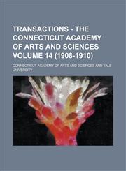 Transactions - The Connecticut Academy of Arts and Sciences (Volume 13),1153185695,9781153185691