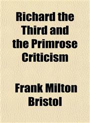 Richard the Third and the Primrose Criticism,1152624350,9781152624351