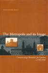 The Metropolis and its Image: Constructing Identities for London, c. 1750-1950 (Art History Special Issues),0631216677,9780631216674