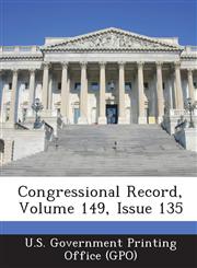 Congressional Record, Volume 149, Issue 135,1289322503,9781289322502