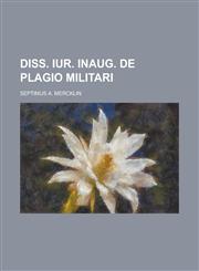 Diss. iur. inaug. de plagio militari,1230005536,9781230005539