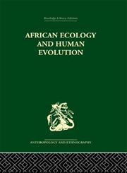 African Ecology and Human Evolution (Routledge Library Editions: Anthropology and Ethnography),0415329884,9780415329880