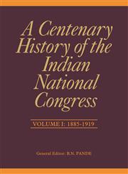 A Centenary History of the Indian National Congress, 1885-1919 Vol. 1,8171889158,9788171889150