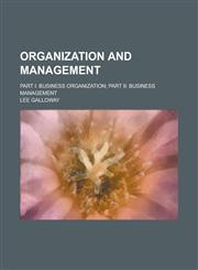Organization and Management; Part I Business Organization; Part II: Business Management,1155070119,9781155070117