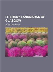 Literary Landmarks of Glasgow,1152473816,9781152473812