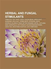 Herbal and fungal stimulants Tobacco, Tea, Khat, Coca, Cocoa bean, Areca nut, Guarana, Kola nut, Yerba maté, Ephedra, Mate, Acorus calamus,1156492424,9781156492420