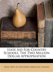 State aid for country schools. The two million dollar appropriation,1172473447,9781172473441