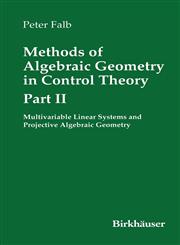 Methods of Algebraic Geometry in Control Theory Part II : Multivariable Linear Systems and Projective Algebraic Geometry,0817641130,9780817641139