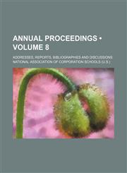 Annual Proceedings (Volume 8); Addresses, Reports, Bibliographies and Discussions,1151150150,9781151150158