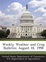 Weekly Weather and Crop Bulletin August 18, 1998,1288621744,9781288621743