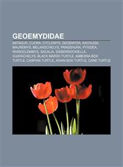 Geoemydidae Batagur, Cuora, Cyclemys, Geoemyda, Kachuga, Mauremys, Melanochelys, Pangshura, Pyxidea, Rhinoclemmys, Sacalia, Siebenrockiella,1157065295,9781157065296