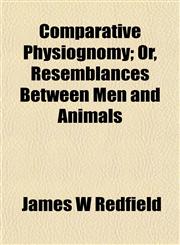 Comparative Physiognomy; Or, Resemblances Between Men and Animals,1151992704,9781151992703