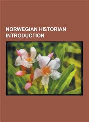Norwegian Historian Introduction Peter Andreas Munch, Dag Herbjornsrud, Christian Norberg-Schulz, Thormodus Torfaeus, Hilde Henriksen Waage, Henrik G,123050527X,9781230505275