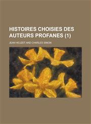 Histoires Choisies Des Auteurs Profanes (1 ),1234620790,9781234620790