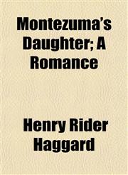 Montezuma's Daughter; A Romance,1150463651,9781150463655
