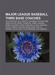 Major League Baseball third base coaches Leo Durocher, Billy Martin, Tim Raines, Dick Williams, Ozzie Guillén, Robby Thompson, Tommy Lasorda,1155630610,9781155630618