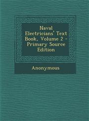 Naval Electricians' Text Book, Volume 2 - Primary Source Edition,1287755909,9781287755906