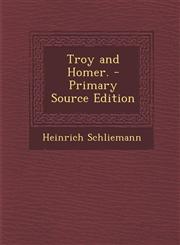 Troy and Homer. - Primary Source Edition,1295564645,9781295564644