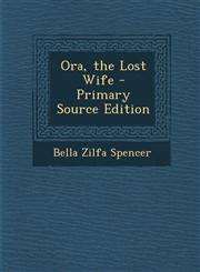 Ora, the Lost Wife - Primary Source Edition,1287909922,9781287909927