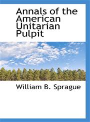 Annals of the American Unitarian Pulpit,1117308375,9781117308371