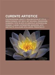 Curente artistice Postmodernism, Graffiti, Realism socialist, Stilul brâncovenesc, Art Déco, Art Nouveau, Paradoxism,1232164143,9781232164142