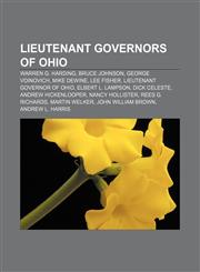 Lieutenant Governors of Ohio Warren G. Harding, Bruce Johnson, George Voinovich, Mike DeWine, Lee Fisher, Lieutenant Governor of Ohio,1155559754,9781155559759