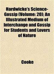 Hardwicke's Science-Gossip (Volume 20); An Illustrated Medium of Interchange and Gossip for Students and Lovers of Nature,1153382083,9781153382083
