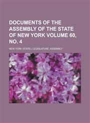 Documents of the Assembly of the State of New York Volume 60, No. 4,1234069318,9781234069315