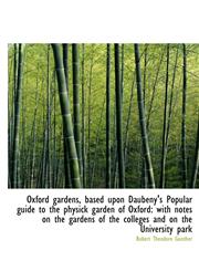 Oxford gardens, based upon Daubeny's Popular guide to the physick garden of Oxford with notes on th,1116962179,9781116962178