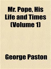 Mr. Pope, His Life and Times (Volume 1),1152426532,9781152426535