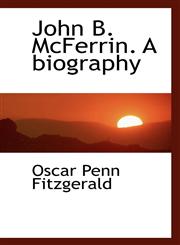 John B. McFerrin. A biography,1115590448,9781115590440