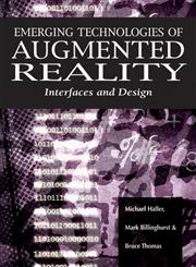 Emerging Technologies of Augmented Reality Interfaces and Design,1599040662,9781599040660