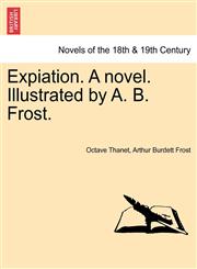 Expiation. a Novel. Illustrated by A. B. Frost.,1240874278,9781240874279
