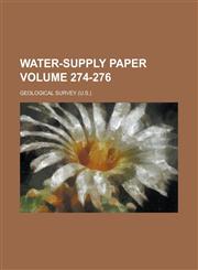 Water-Supply Paper Volume 274-276,1234184656,9781234184650