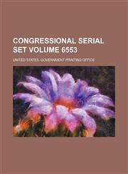 Congressional serial set Volume 6553,1130790266,9781130790269