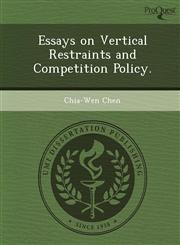 Essays on Vertical Restraints and Competition Policy.,1249872685,9781249872689