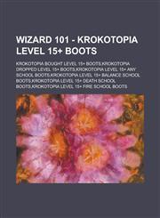 Wizard 101 - Krokotopia Level 15+ Boots Krokotopia Bought Level 15+ Boots,Krokotopia Dropped Level 15+ Boots,Krokotopia Level 15+ Any School Boots,Krokotopia Level 15+ Balance School Boots,Krokotopia Level 15+ Death School Boots,1234660423,9781234660420