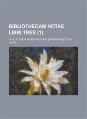 Bibliothecam notae libri tres Volume 1,1234324059,9781234324056