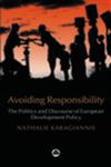 Avoiding Responsibility The Politics and Discourse of European Development,0745321895,9780745321899