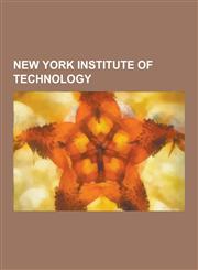 New York Institute of Technology New York Institute of Technology Alumni, James H. Clark, Edwin Catmull, Sarah Fisher, Nyit History, Ron Ganulin, Tri,1230833269,9781230833262