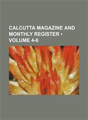 Calcutta Magazine and Monthly Register (Volume 4-6),1153840960,9781153840965